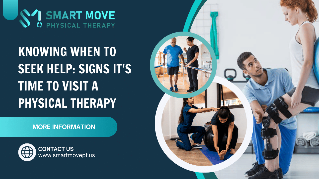 Knowing When to Seek Help: Signs It’s Time to Visit a Physical Therapy