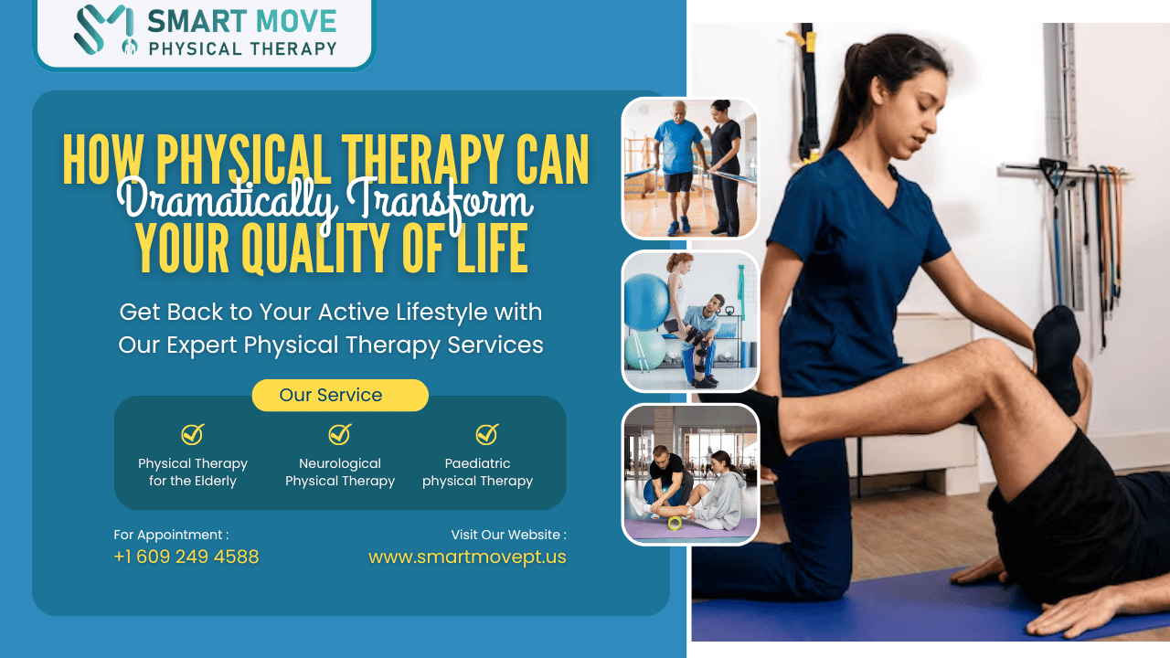 How Physical Therapy Can Dramatically Transform Your Quality of Life